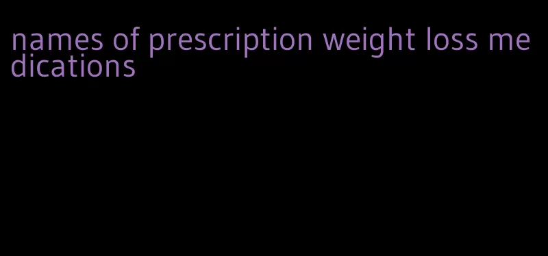 names of prescription weight loss medications