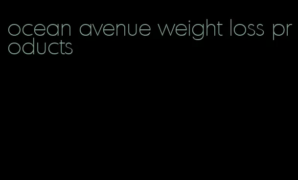ocean avenue weight loss products