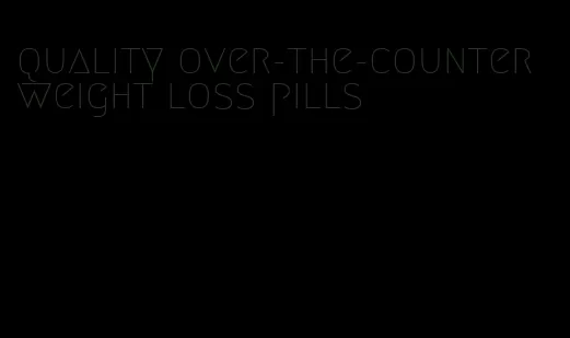 quality over-the-counter weight loss pills