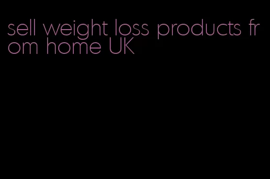 sell weight loss products from home UK
