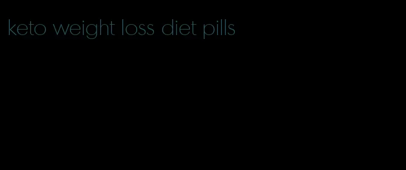 keto weight loss diet pills
