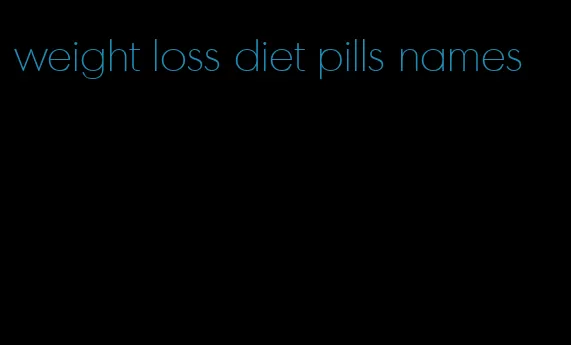 weight loss diet pills names