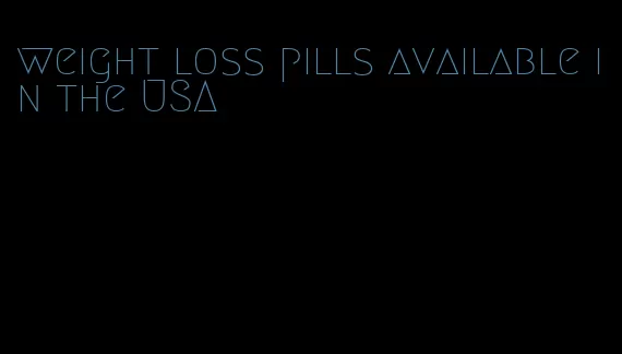 weight loss pills available in the USA