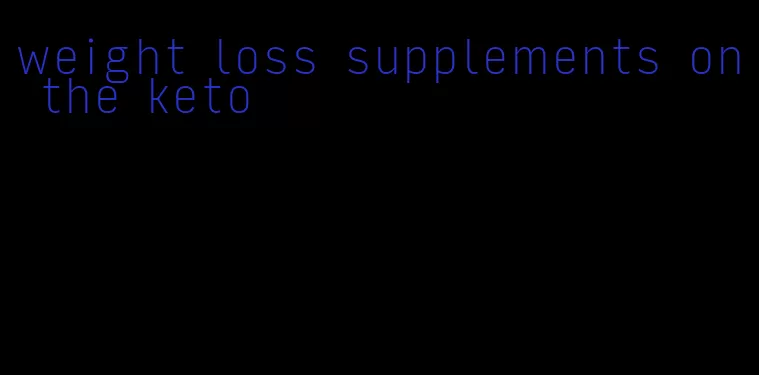 weight loss supplements on the keto