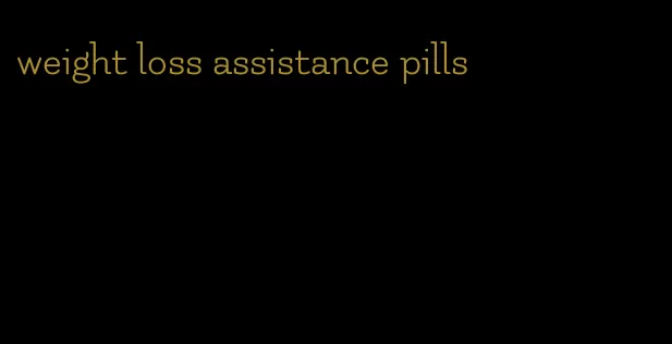 weight loss assistance pills
