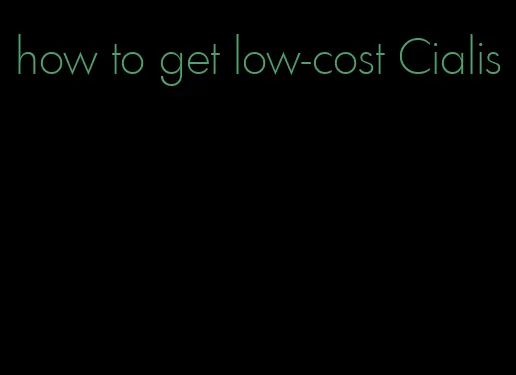 how to get low-cost Cialis