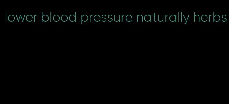 lower blood pressure naturally herbs