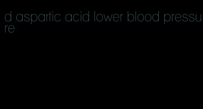 d aspartic acid lower blood pressure