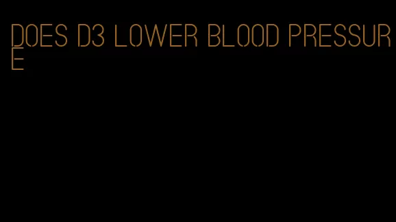 does d3 lower blood pressure