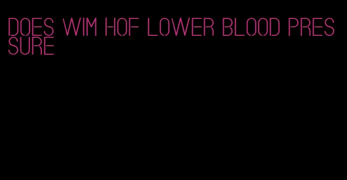 does wim hof lower blood pressure