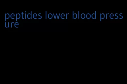 peptides lower blood pressure