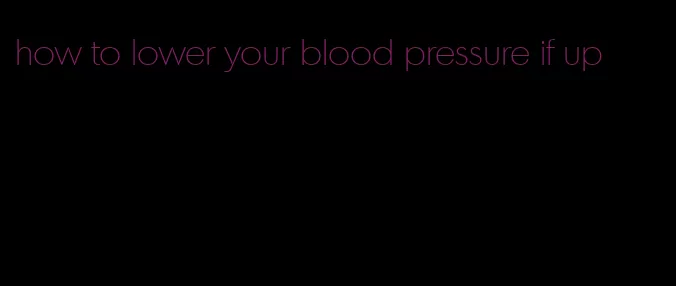 how to lower your blood pressure if up