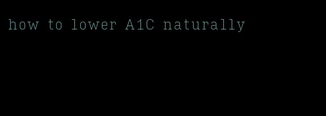how to lower A1C naturally