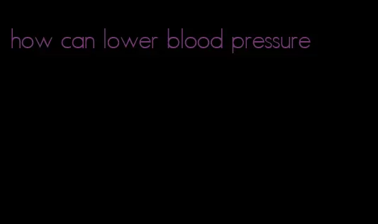 how can lower blood pressure