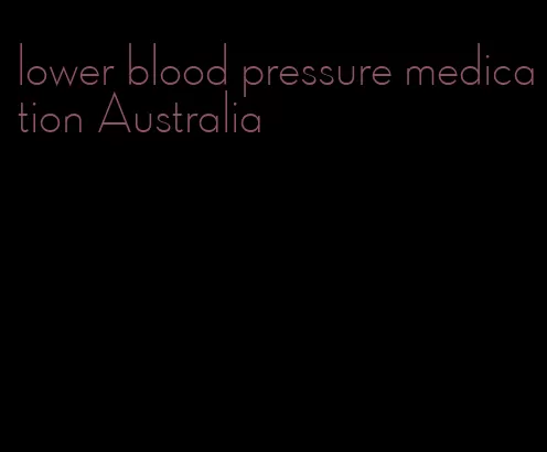 lower blood pressure medication Australia
