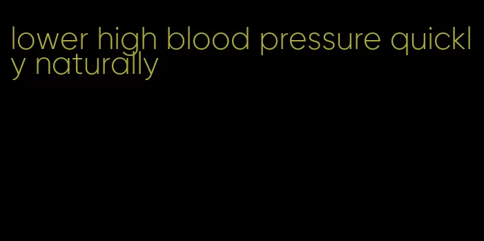 lower high blood pressure quickly naturally