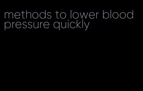 methods to lower blood pressure quickly