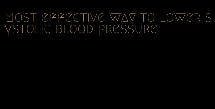 most effective way to lower systolic blood pressure