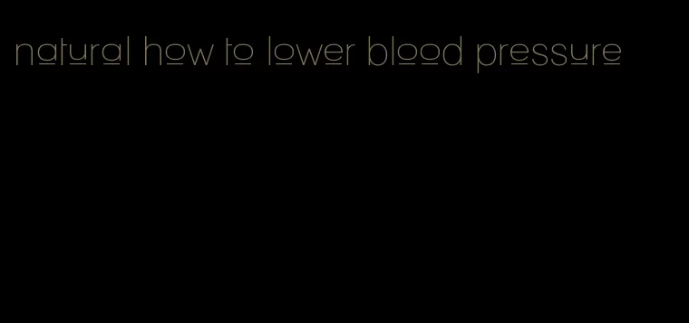 natural how to lower blood pressure