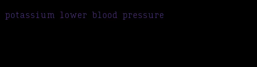 potassium lower blood pressure