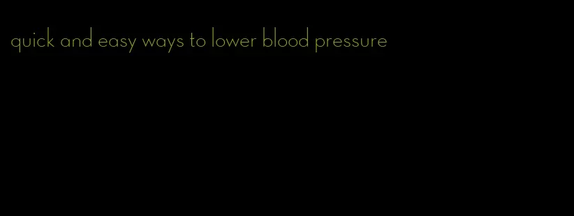 quick and easy ways to lower blood pressure