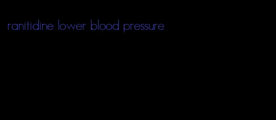 ranitidine lower blood pressure
