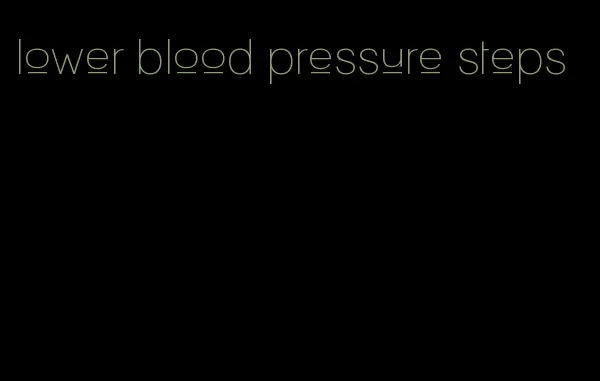 lower blood pressure steps