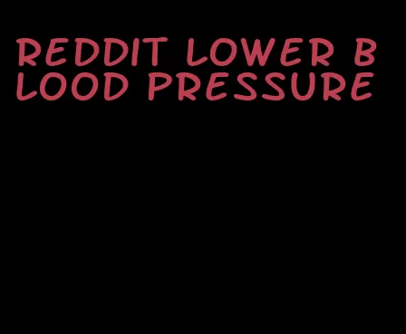 Reddit lower blood pressure