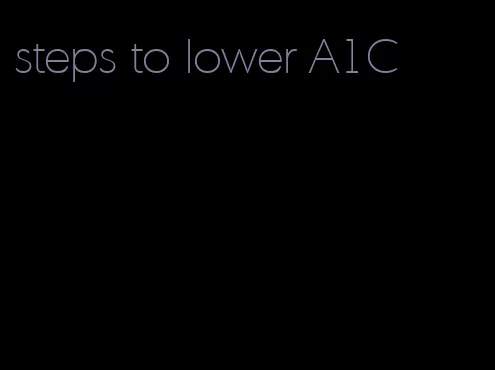steps to lower A1C