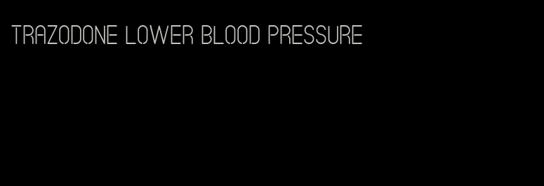 trazodone lower blood pressure