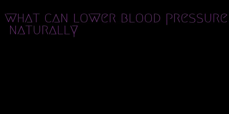 what can lower blood pressure naturally
