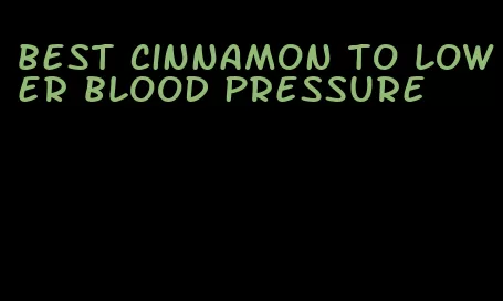 best cinnamon to lower blood pressure
