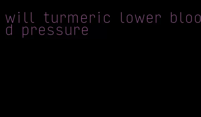 will turmeric lower blood pressure