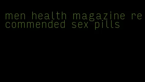 men health magazine recommended sex pills