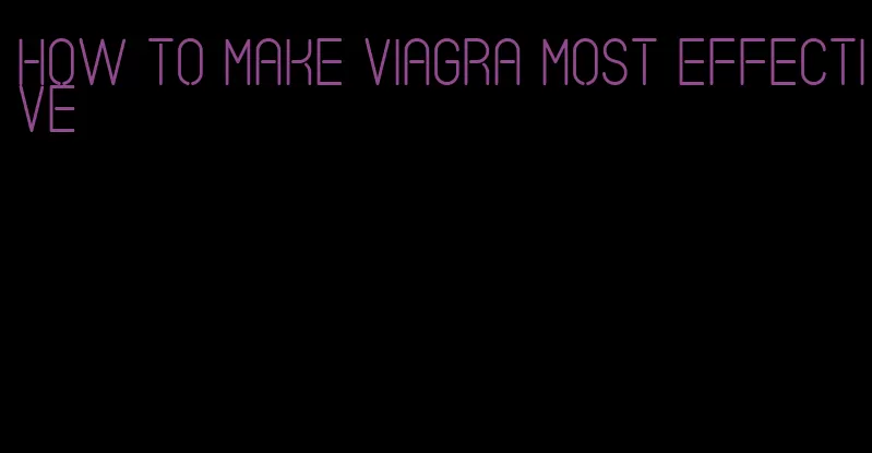 how to make viagra most effective