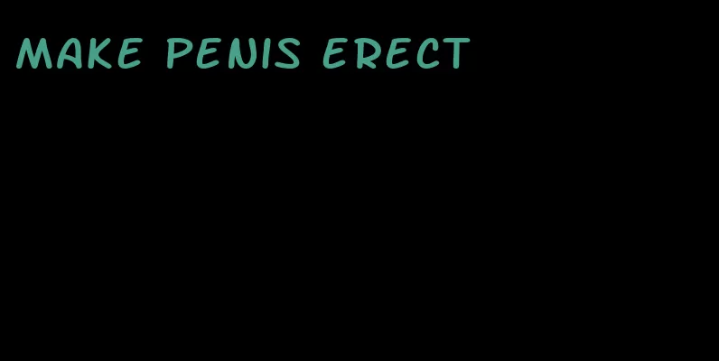 make penis erect