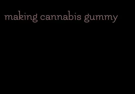 making cannabis gummy