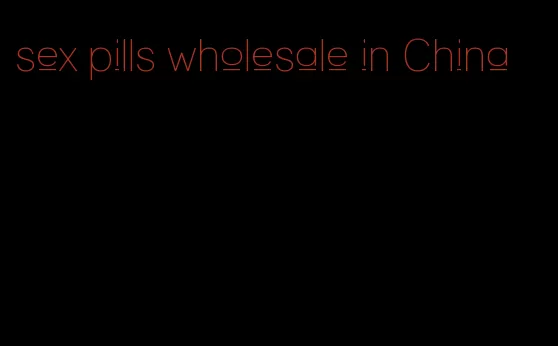 sex pills wholesale in China