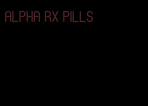 alpha RX pills