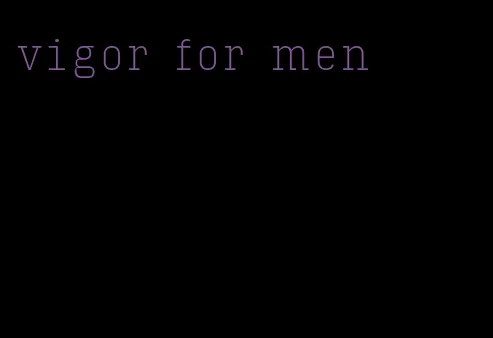 vigor for men