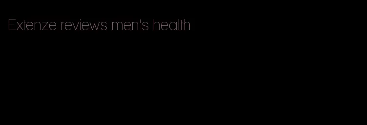 Extenze reviews men's health