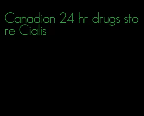Canadian 24 hr drugs store Cialis