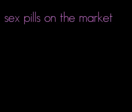 sex pills on the market