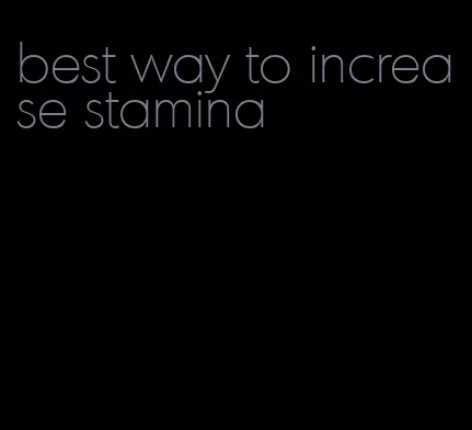 best way to increase stamina