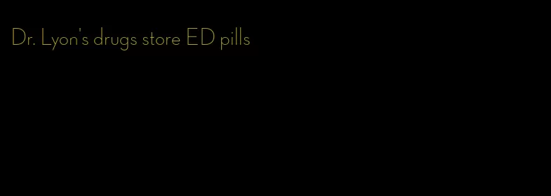 Dr. Lyon's drugs store ED pills