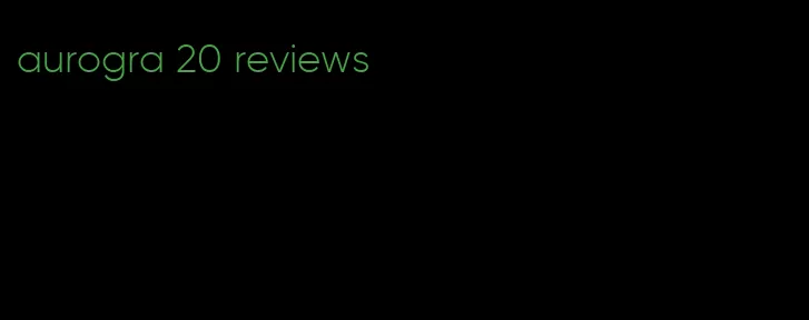 aurogra 20 reviews