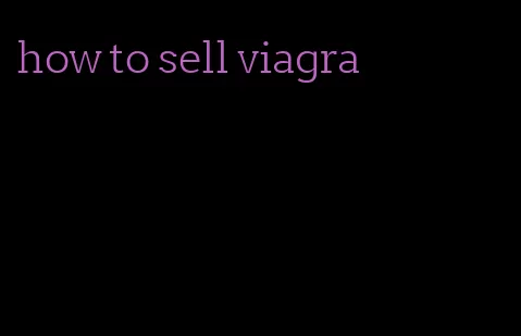 how to sell viagra