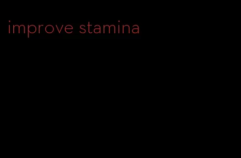 improve stamina
