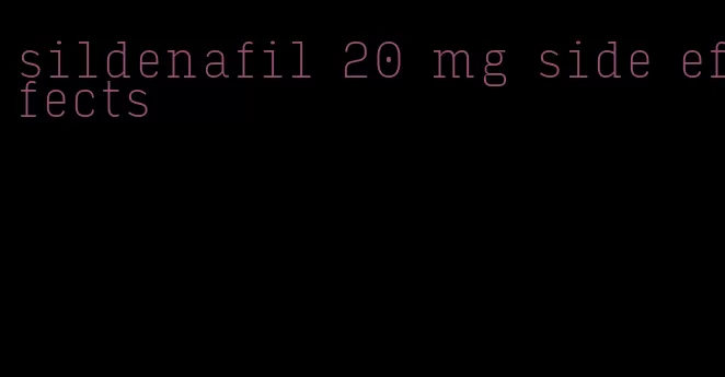 sildenafil 20 mg side effects