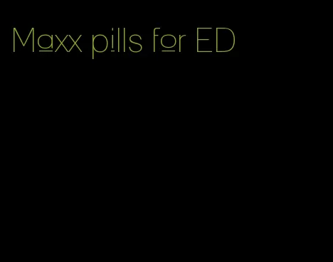 Maxx pills for ED
